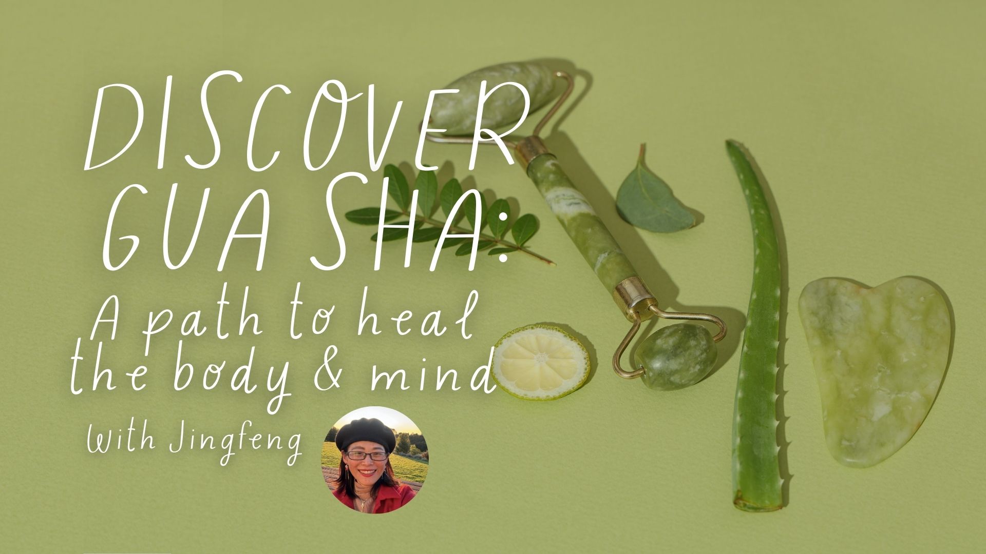 Discover Gua Sha: A Path to Heal the Body & Mind w/ Jinfeng